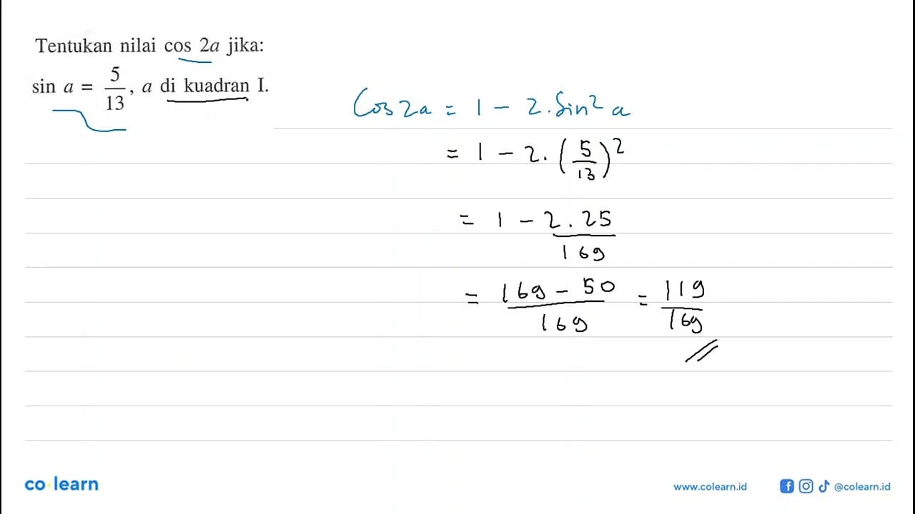 Tentukan nilai cos (2a) jika: sin a = 5/13, a di kuadran I.