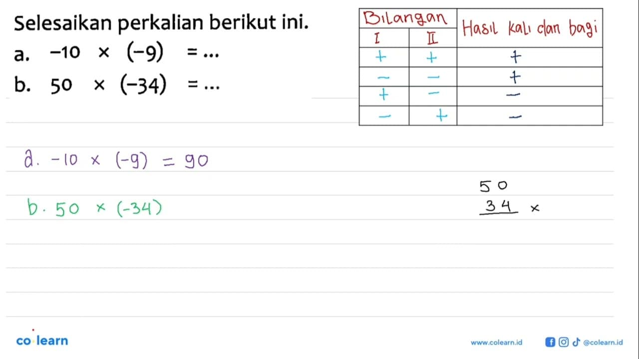 Selesaikan perkalian berikut ini. a. -10 x (-9) = b. 50 x