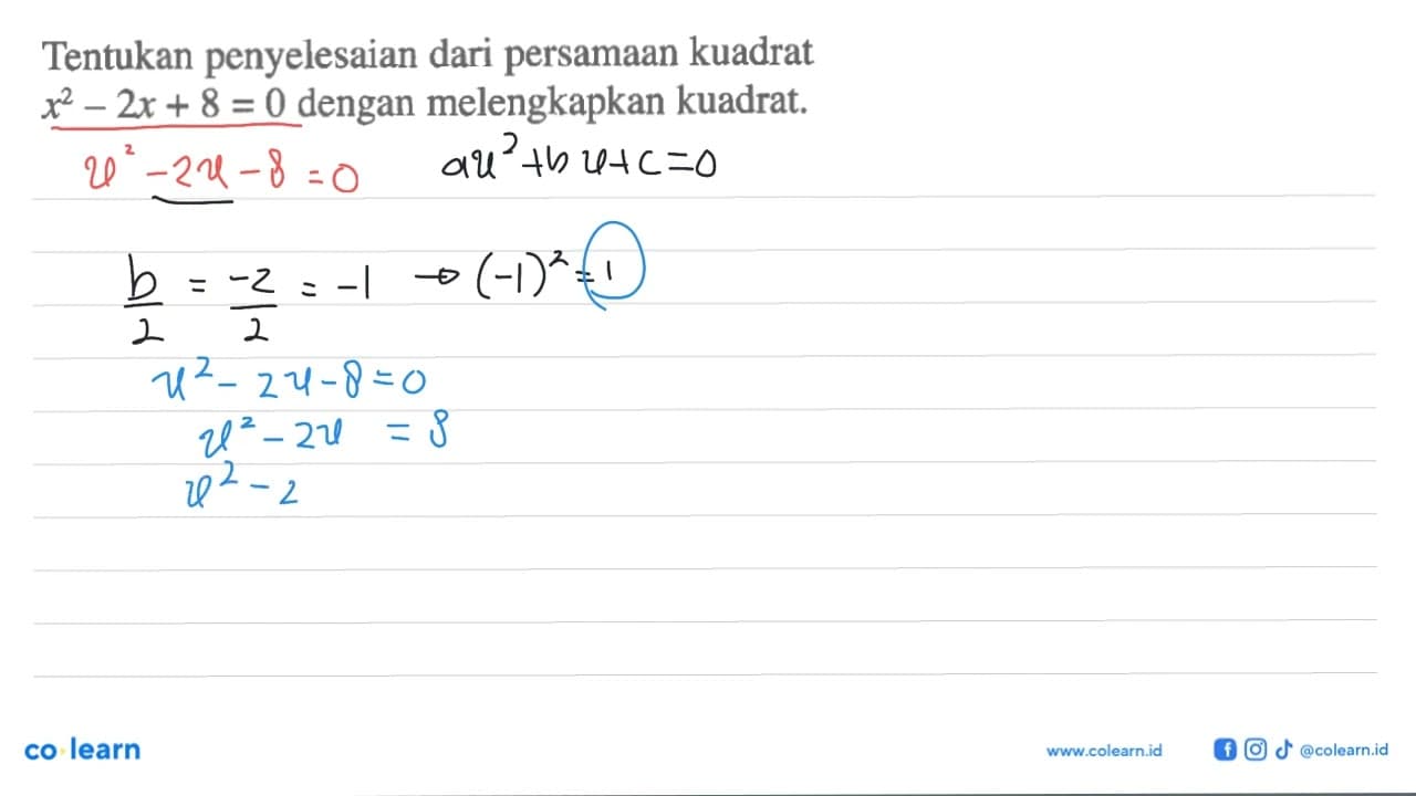 Tentukan penyelesaian dari persamaan kuadrat x^2 - 2x + 8 =