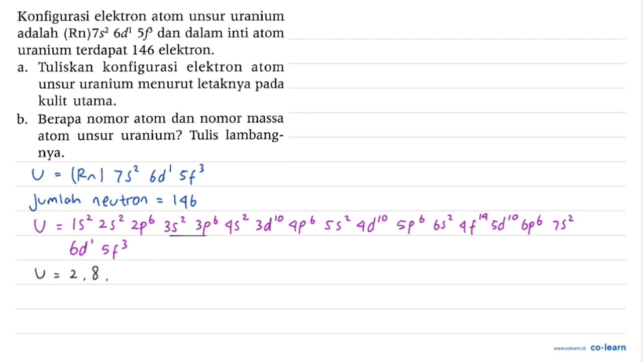 Konfigurasi elektron atom unsur uranium adalah (Rn) 7 s^2 6