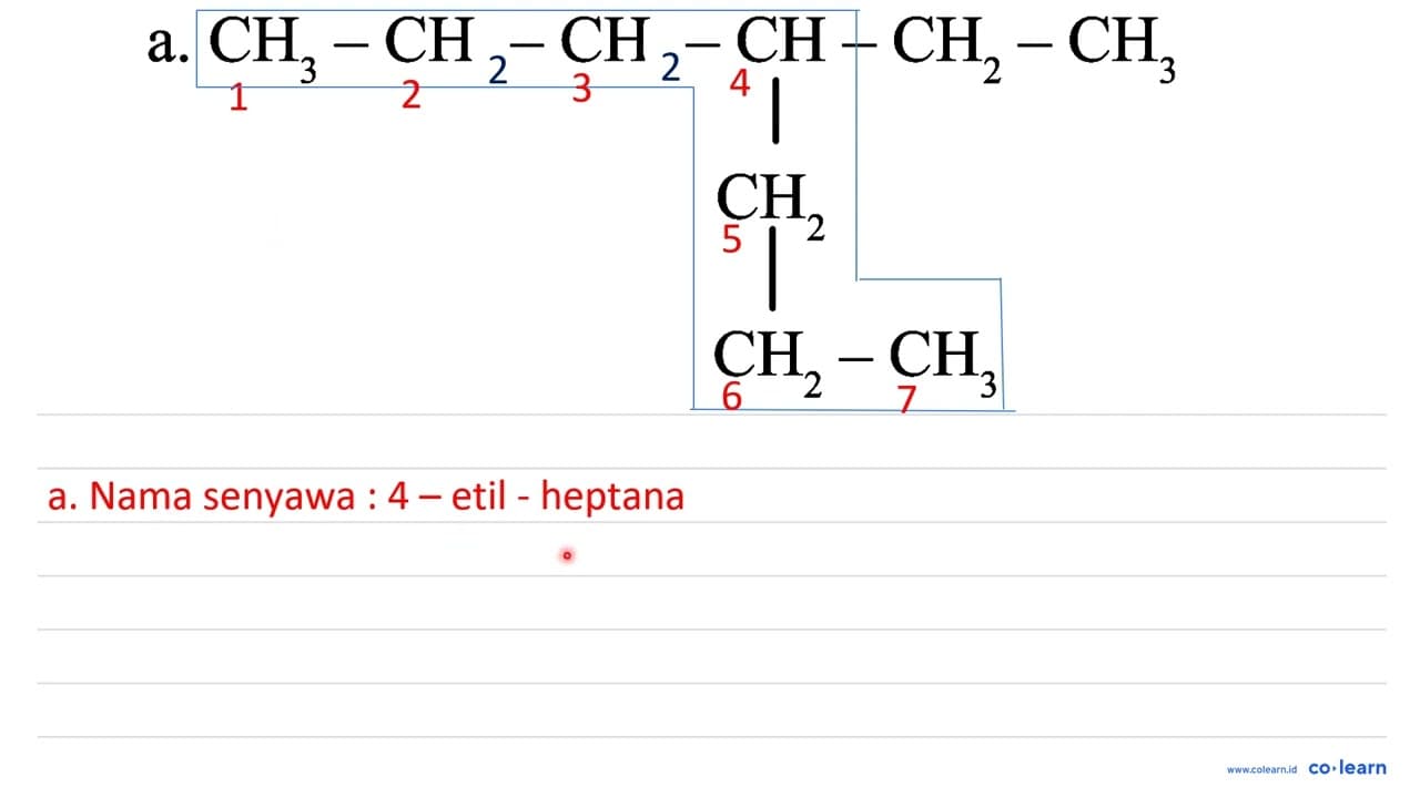 Tentukan nama-nama senyawa berikut. a. CCCC(CC)CCC b.