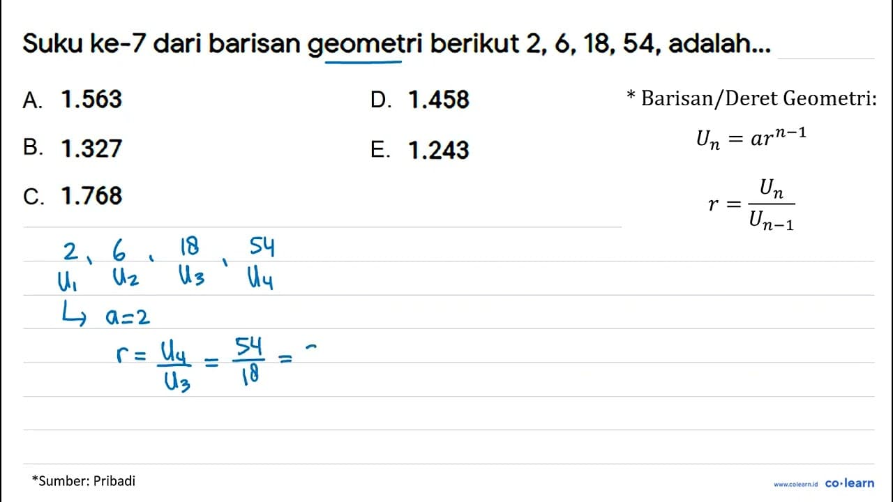 Suku ke-7 dari barisan geometri berikut 2,6,18,54 ,