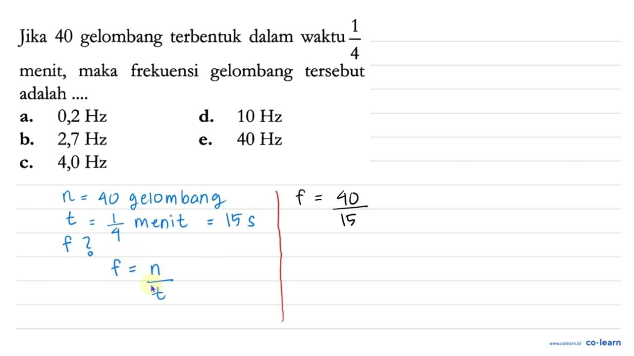 Jika 40 gelombang terbentuk dalam waktu 1/4 menit, maka