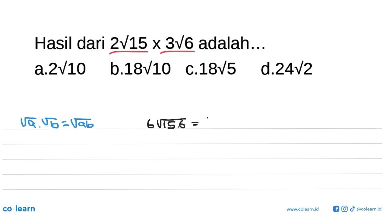 Hasil dari 2 akar(15) x 3 akar(6) adalah...