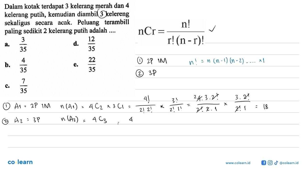 Dalam kotak terdapat 3 kelerang merah dan 4 kelerang putih,