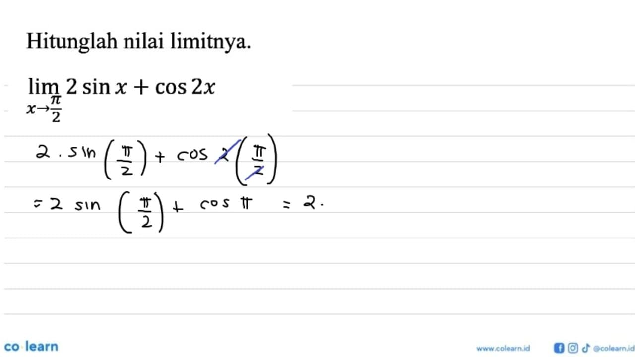 Hitunglah nilai limitnya. lim x->pi/2 2 sin x+cos 2x