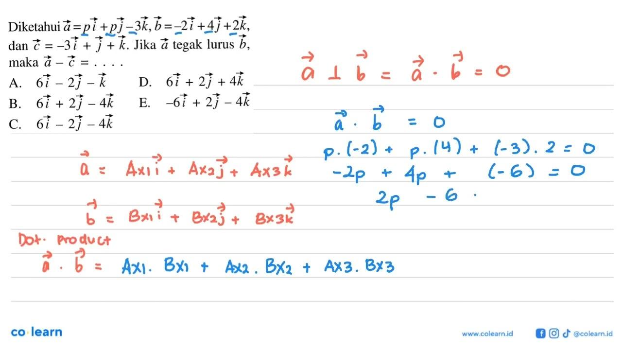 Diketahui vektor a=pi+pj-3k, vektor b=-2i+4j+2k dan vektor