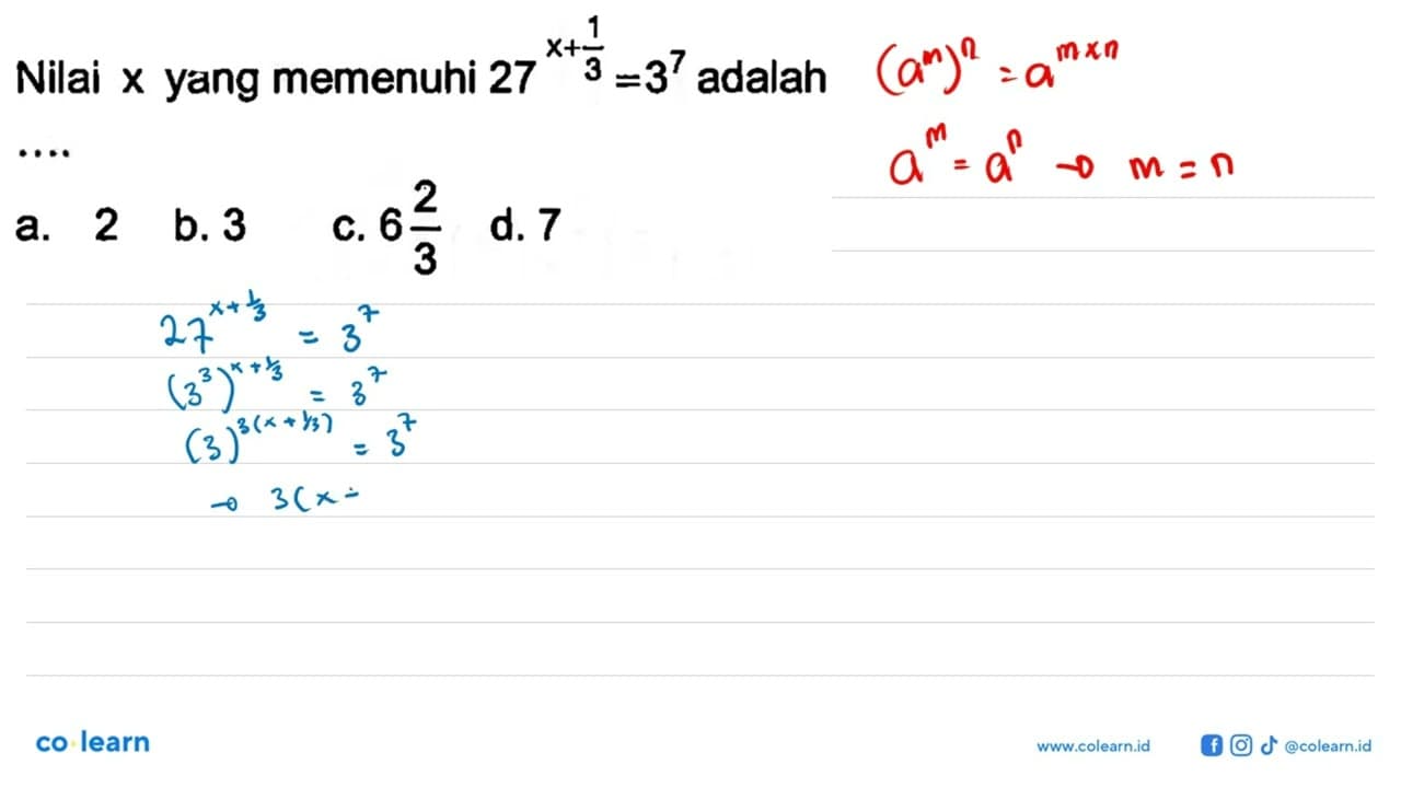 Nilai x yang memenuhi 27^(x+1/3)=3^7 adalah ...