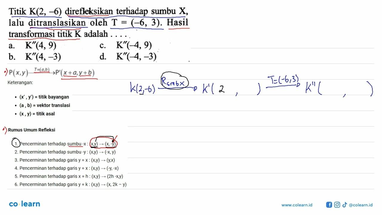 Titik K(2,-6) direfleksikan terhadap sumbu X , lalu