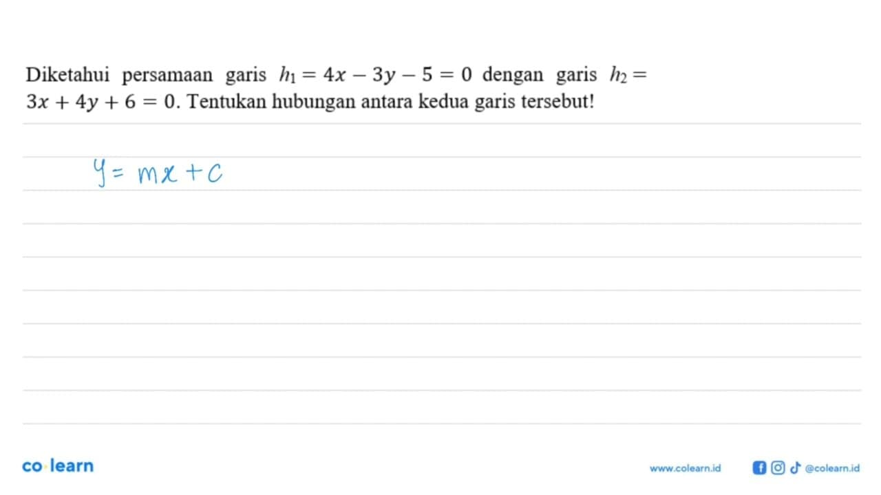 Diketahui persamaan garis h1 = 4x - 3y - 5 = 0 dengan h2 =