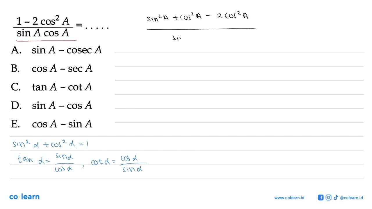 (1-2 cos^2 A)/(sin A cos A)=...