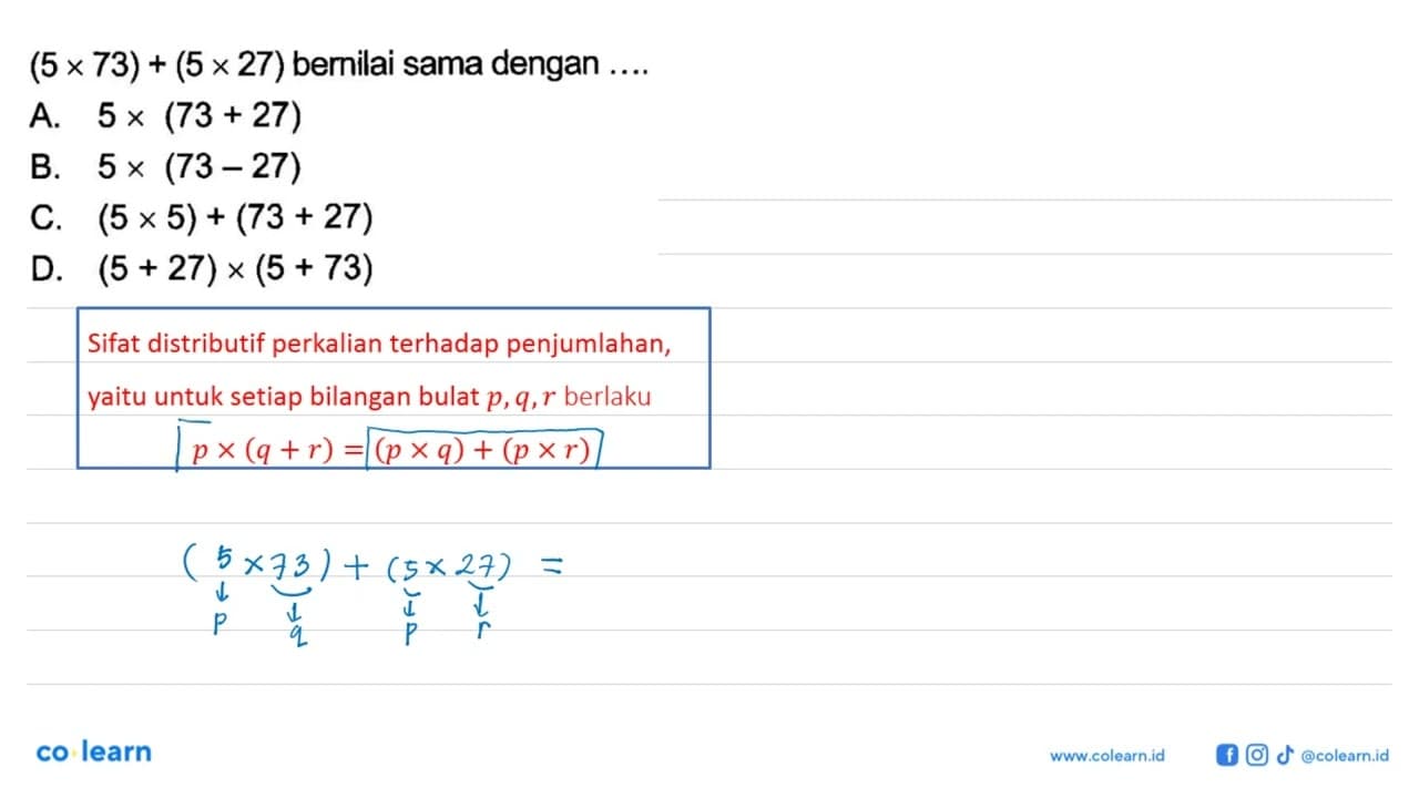 (5 x 73) + (5 x 27) bernilai sama dengan ....