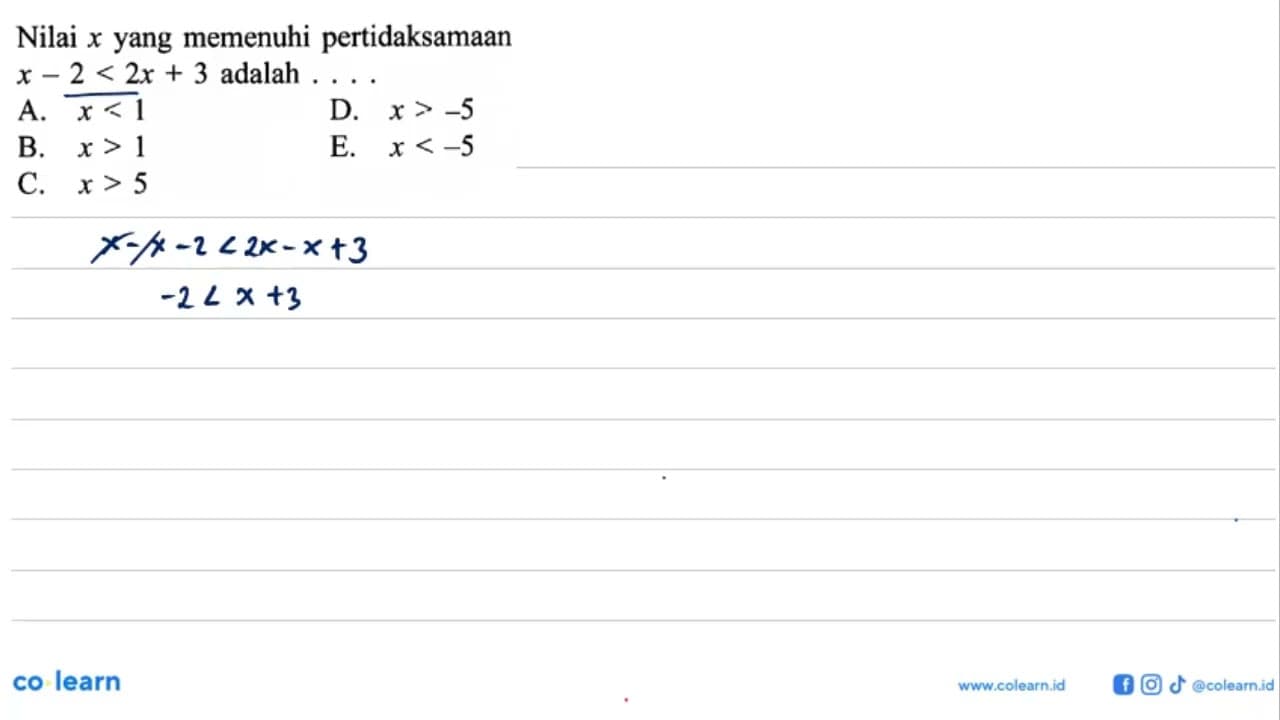 Nilai x yang memenuhi pertidaksamaan X - 2 < 2x + 3 adalah