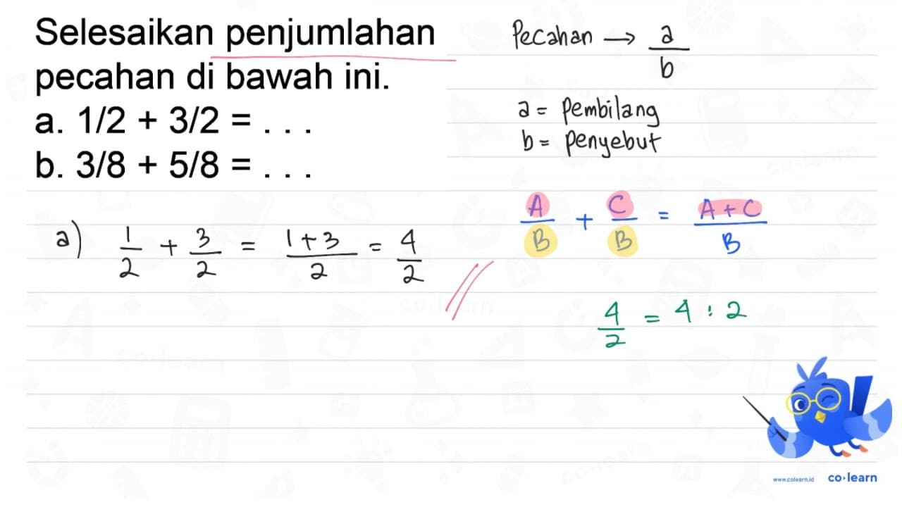 Selesaikan penjumlahan pecahan di bawah ini. a. 1 / 2+3 /