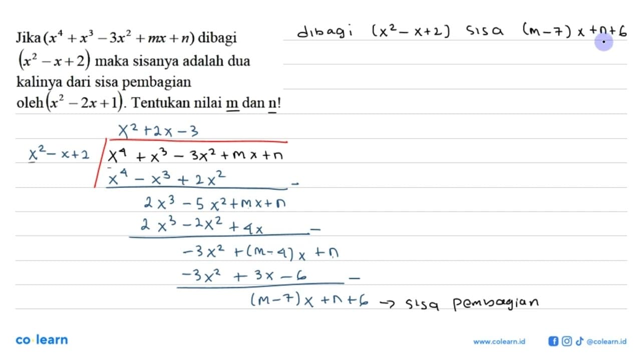 Jika (x^4+x^3-3x^2+mx+n) dibagi (x^2-x+2) maka sisanya