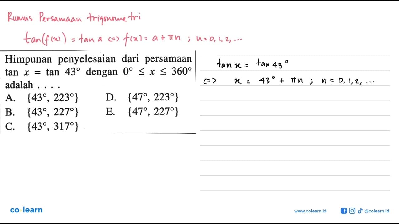 Himpunan penyelesaian dari persamaan tan x= tan 43 dengan