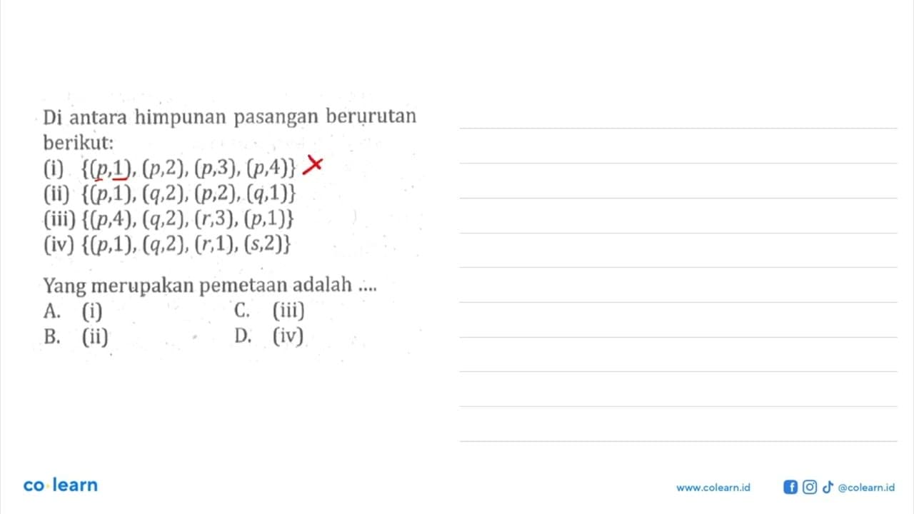 Di antara himpunan pasangan berurutan berikut: (i) {(p,1),