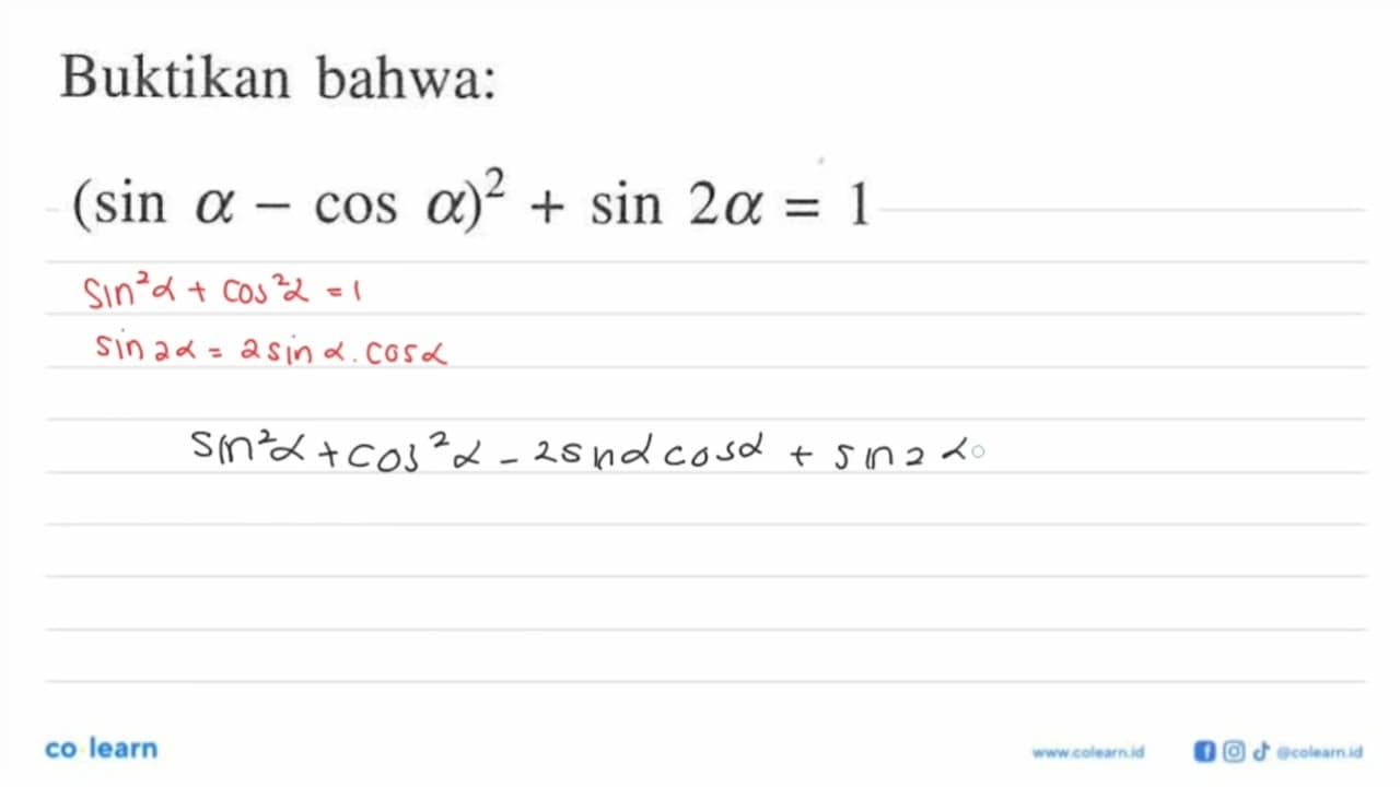 Buktikan bahwa: (sin a-cos a)^2+sin 2a=1