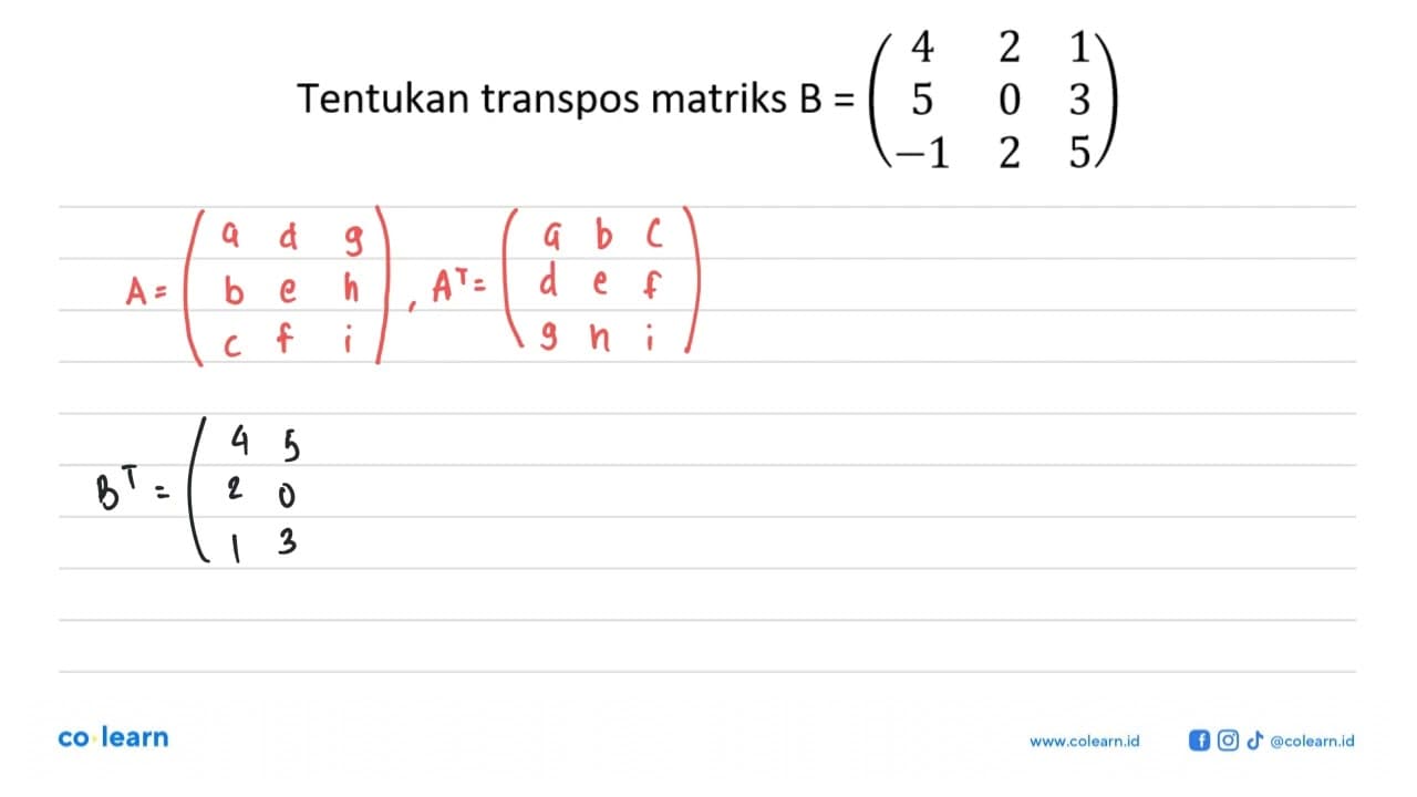 Tentukan transpos matriks B=(4 2 1 5 0 3 -1 2 5)