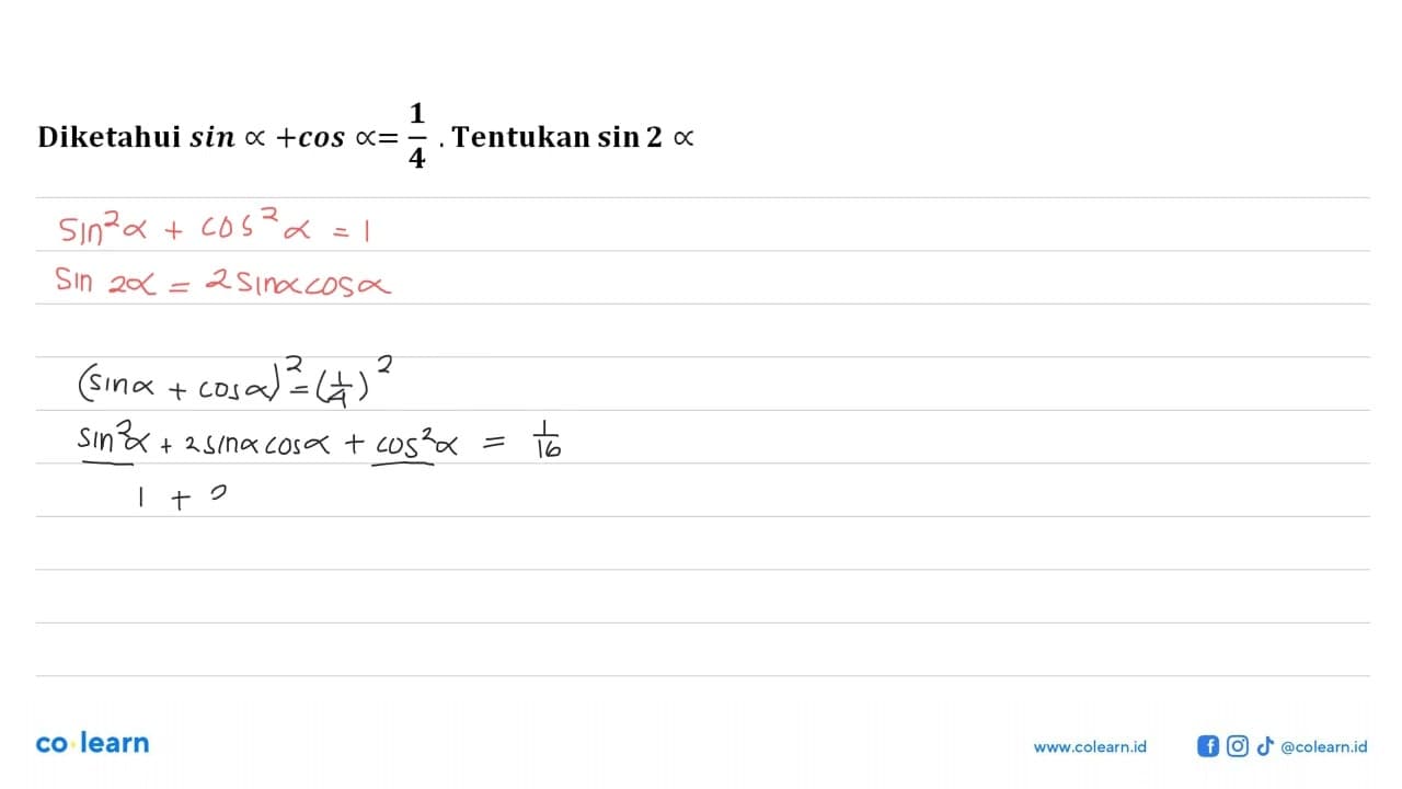 Diketahui sin a+cos a=1/4. Tentukan sin 2a