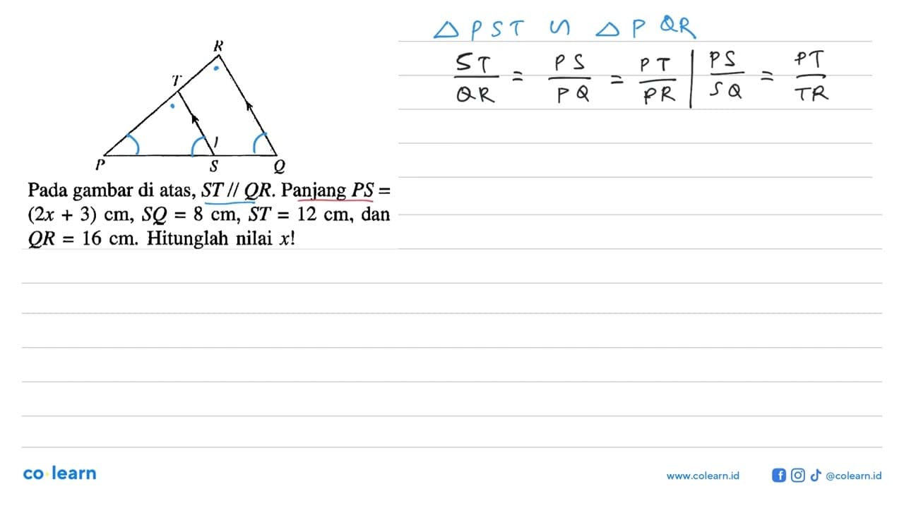 Pada gambar di atas, ST// Q R. Panjang PS=(2 x+3) cm, SQ=8