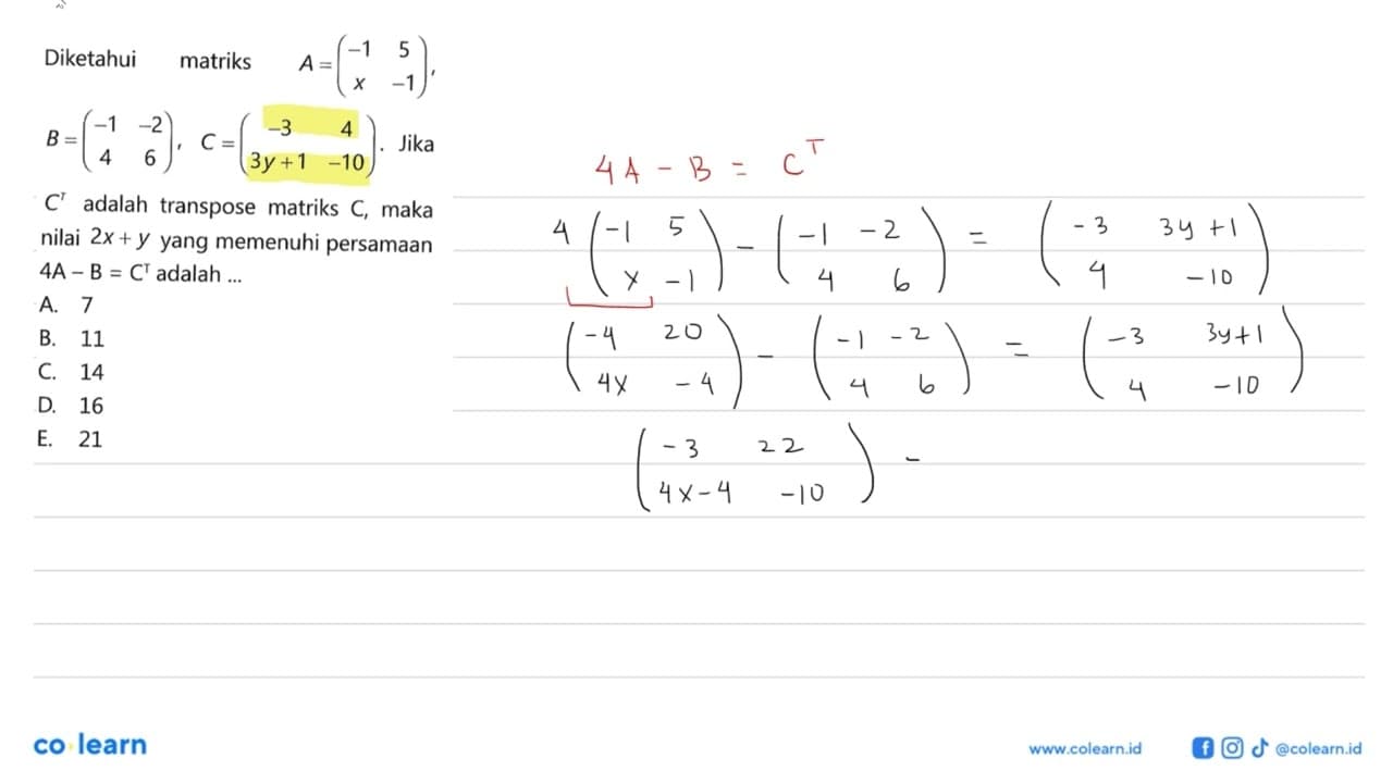 Diketahui matriks A=(-1 5 x -1),B=(-1 -2 4 6),C=(-3 4 3y+1