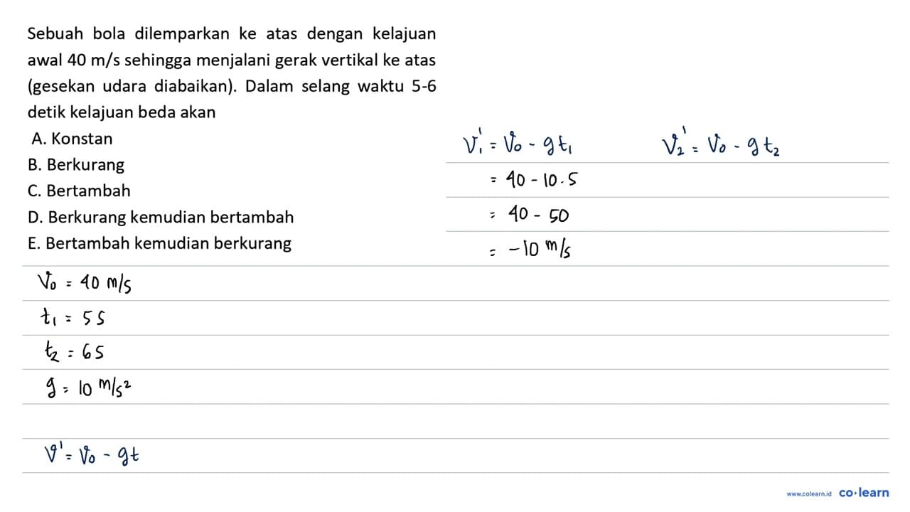 Sebuah bola dilemparkan ke atas dengan kelajuan awal 40 m /