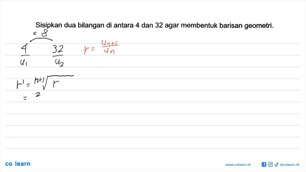 Sisipkan dua bilangan di antara 4 dan 32 agar membentuk