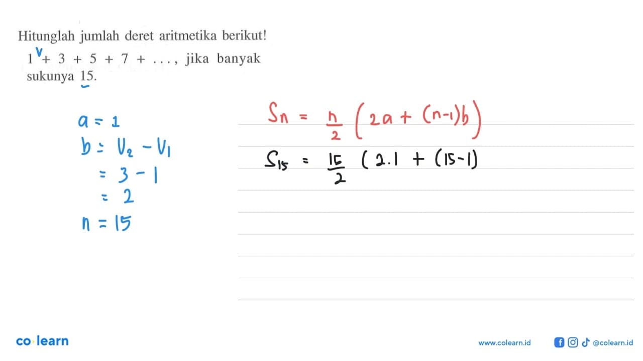 Hitunglah jumlah deret aritmetika berikut! 1 + 3 + 5 + 7 +