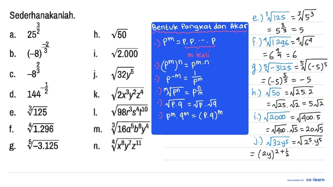 Sederhanakanlah. a. 25^(3/2) h. akar(50) b. (-8)^(-2/3) i.