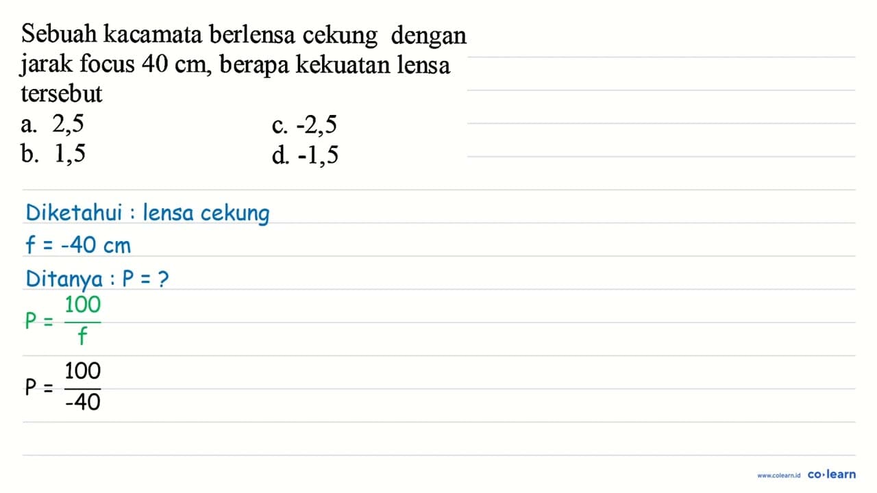 Sebuah kacamata berlensa cekung dengan jarak focus 40 cm ,