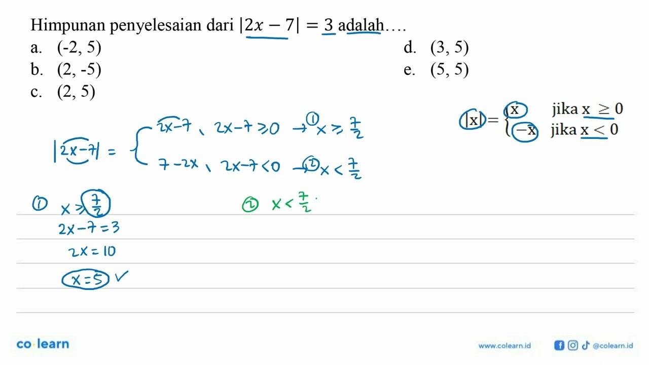 Himpunan penyelesaian dari |2x -7| = 3 adalah.