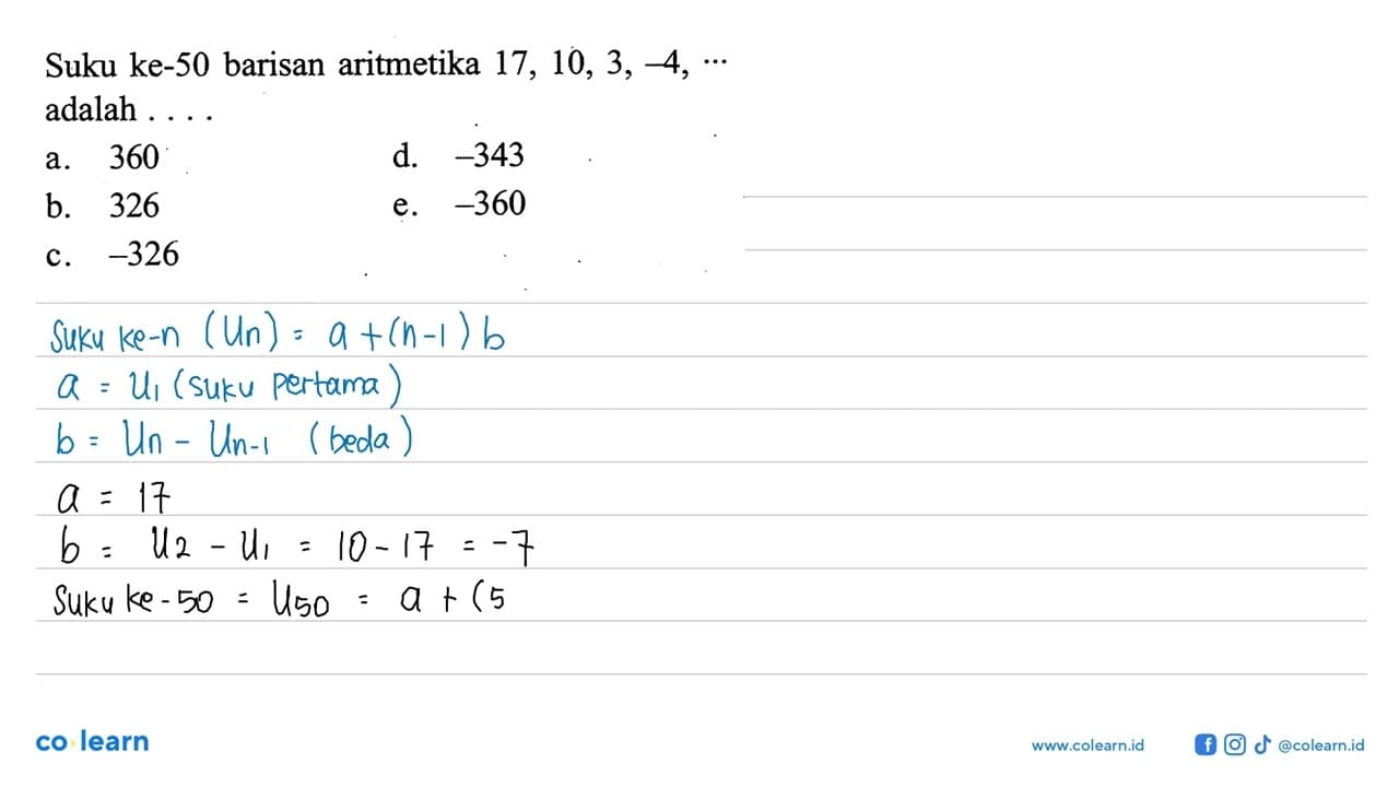 Suku ke-50 barisan aritmetika 17,10,3,-4,... adalah ....