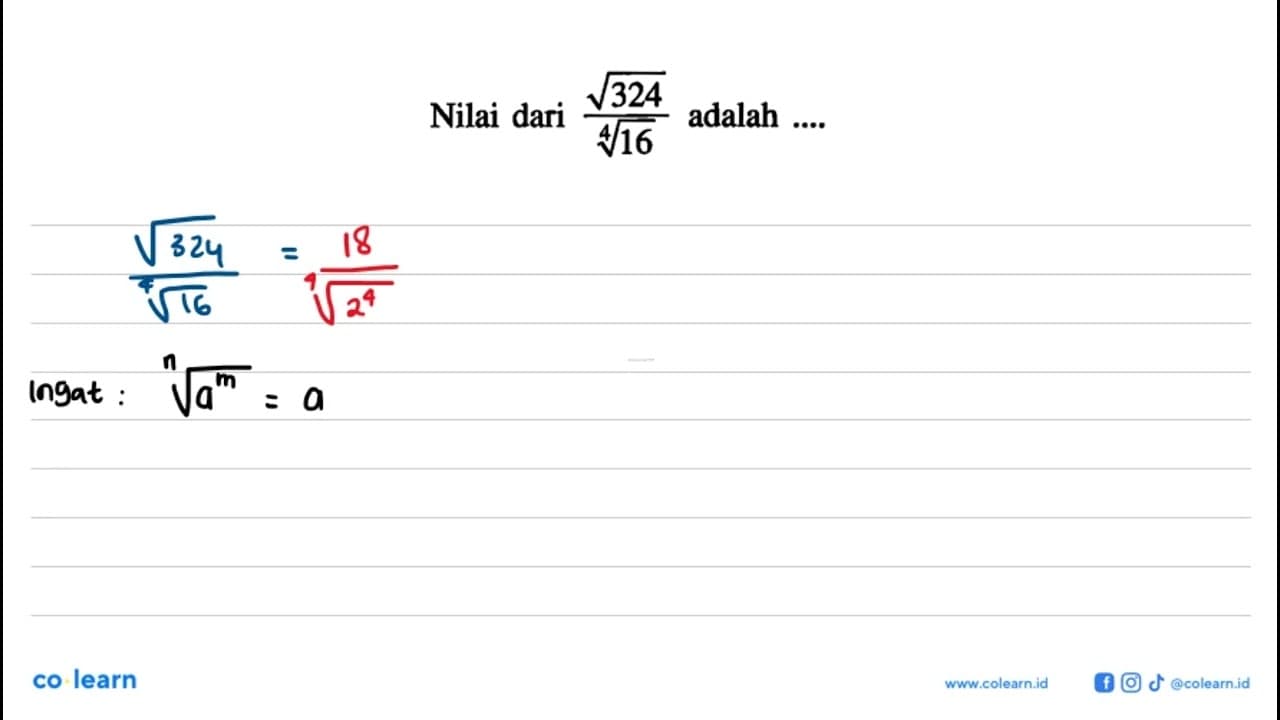 Nilai dari akar(324)/(16^(1/4)) adalah ...