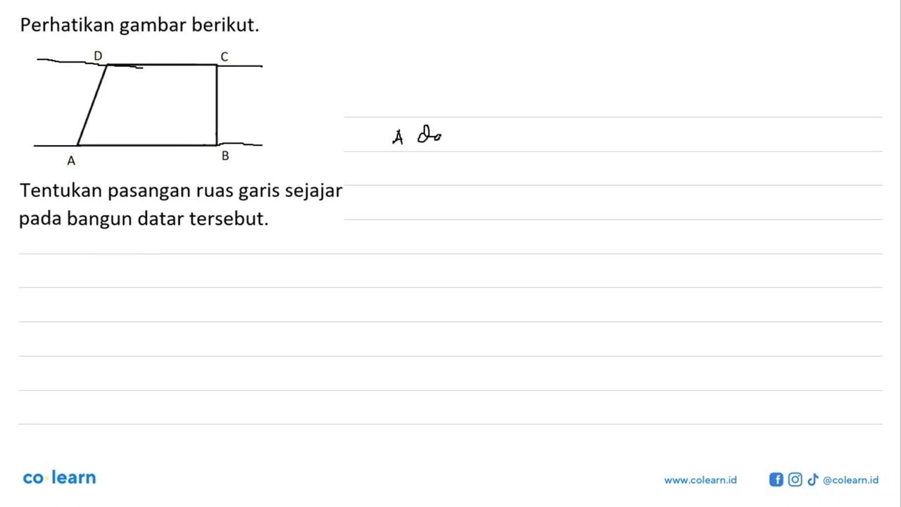 Perhatikan gambar berikut. A B C DTentukan pasangan ruas