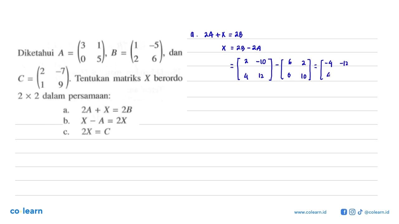 Diketahui A=(3 1 0 5), B=(1 -5 2 6), dan C=(2 -7 1 9).
