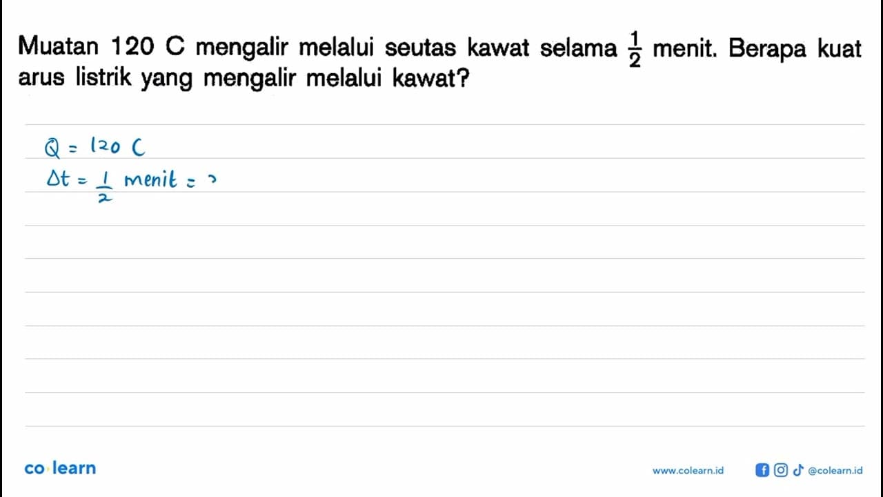 Muatan 120 C mengalir melalui seutas kawat selama 1/2