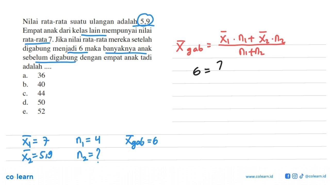 Nilai rata-rata suatu ulangan adalah 5,9. Empat anak dari