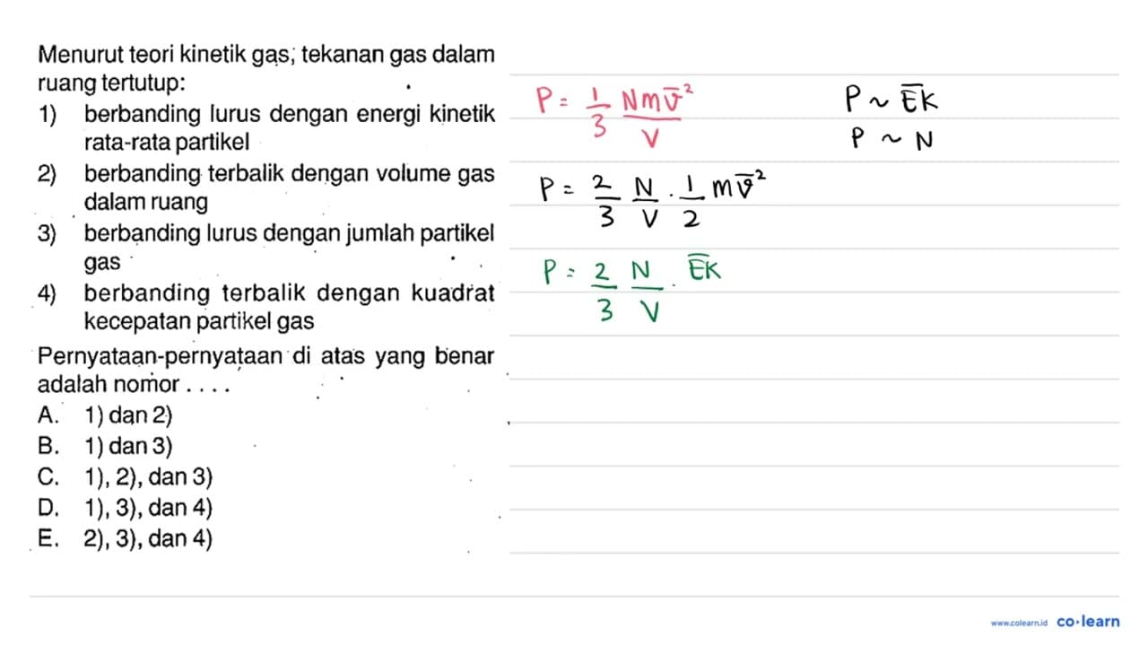 Menurut teori kinetik gas, tekanan gas dalamruang