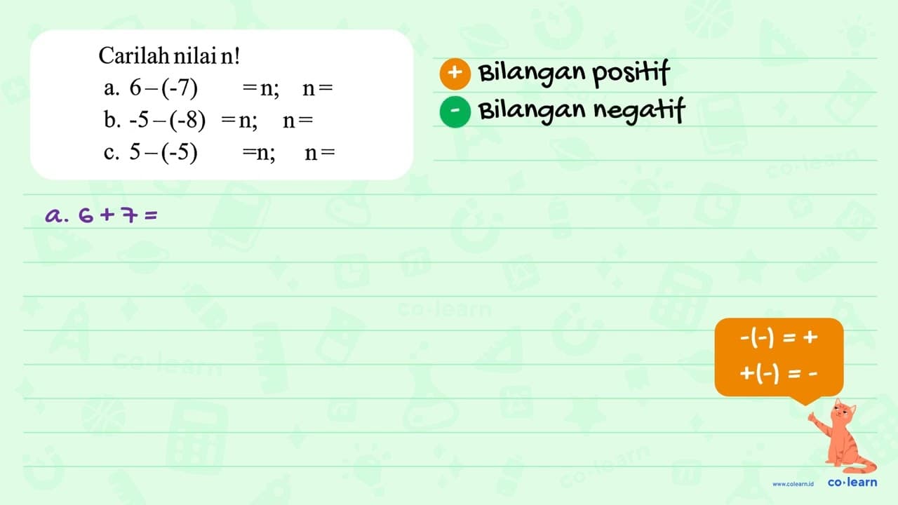 Carilah nilai n! a. 6 - (-7) = n; n = b. -5 - (-8) = n; n =