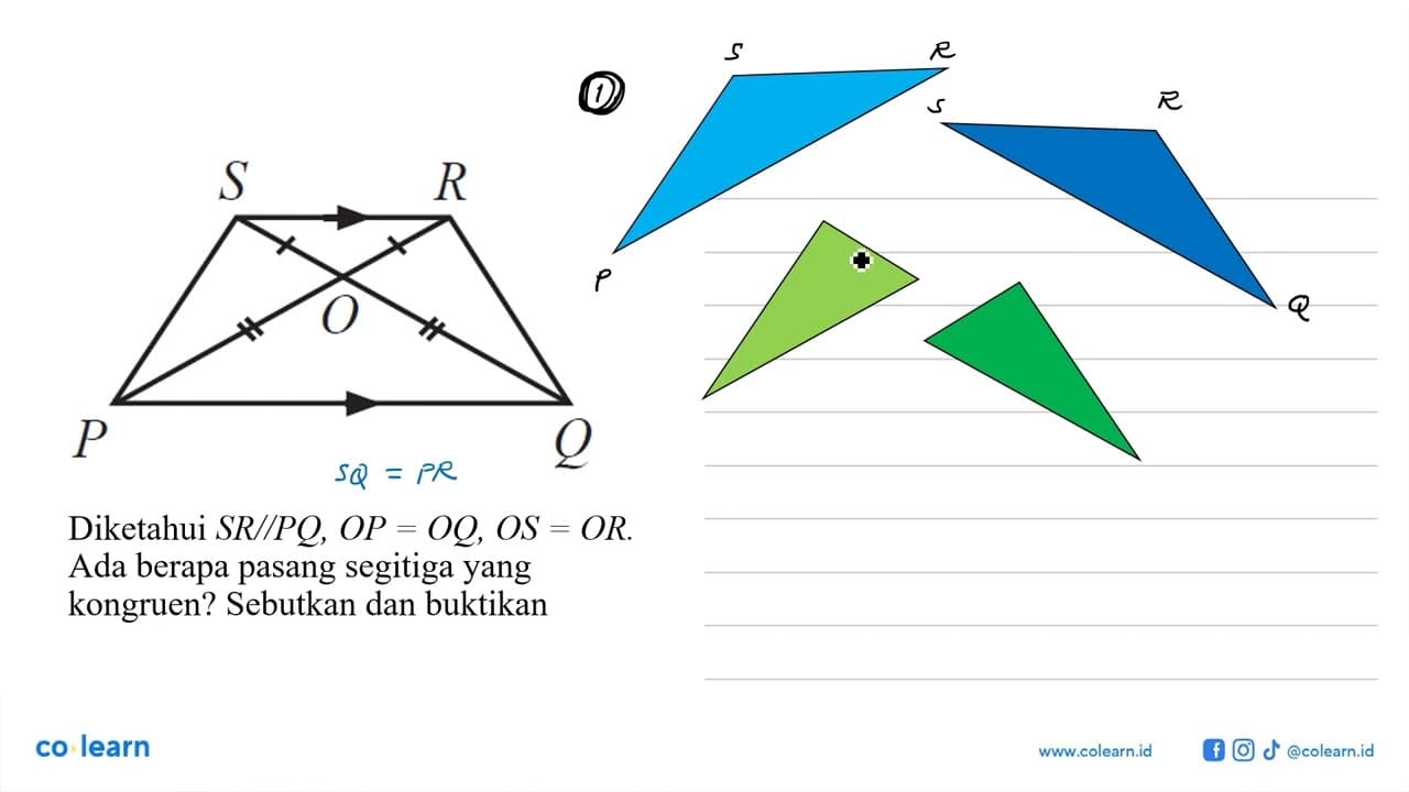 Diketahui S R / P Q, O P=O Q, O S=O R , Ada berapa pasang