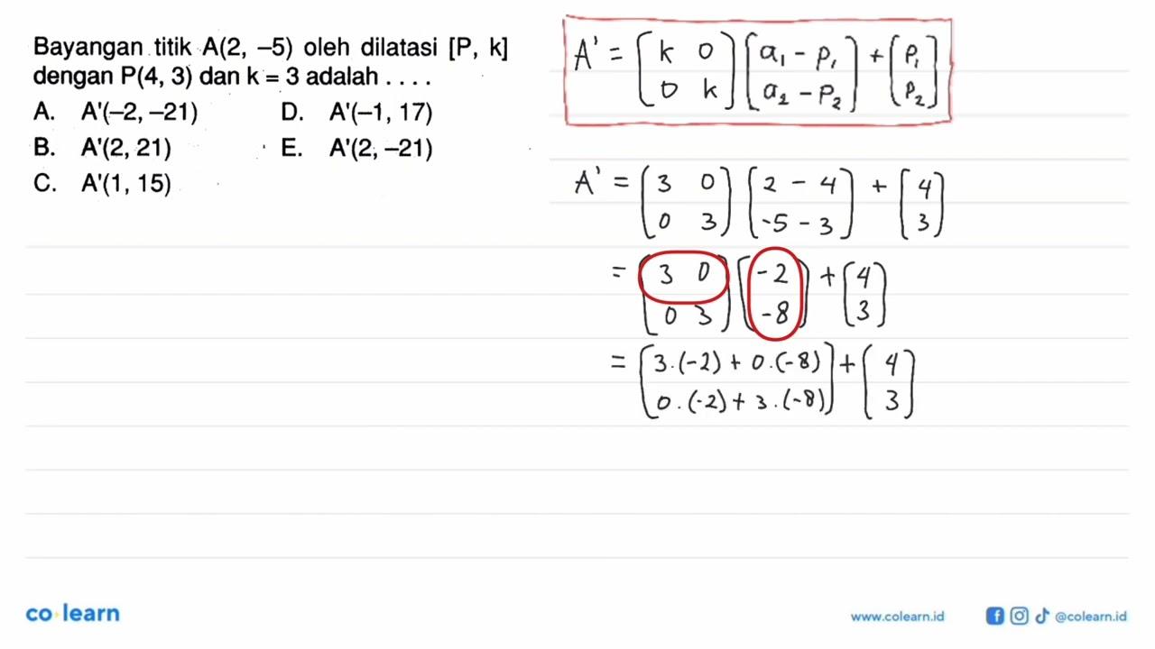 Bayangan titik A(2, -5) oleh dilatasi [P , k] dengan P(4,