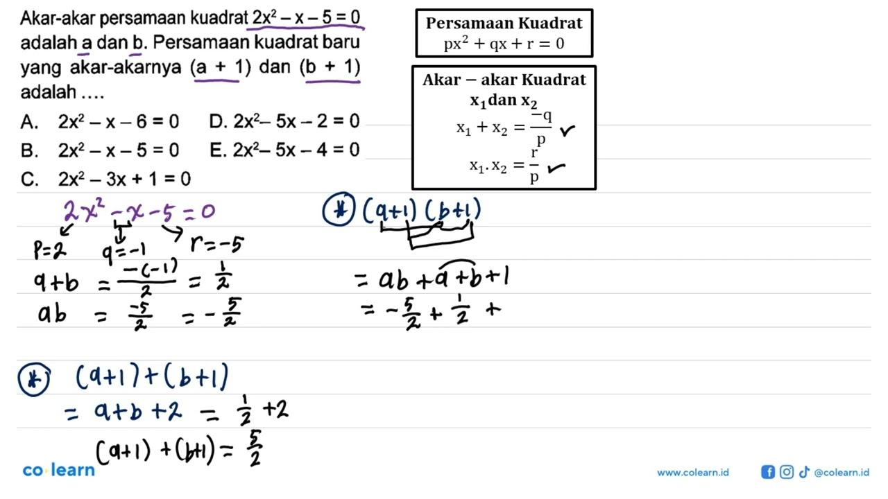 Akar-akar persamaan kuadrat 2x^2-x-5=0 adalah a dan b.