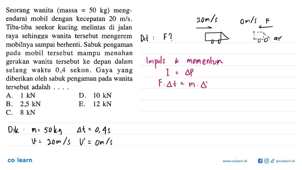 Seorang wanita (massa =50 kg ) mengendarai mobil dengan