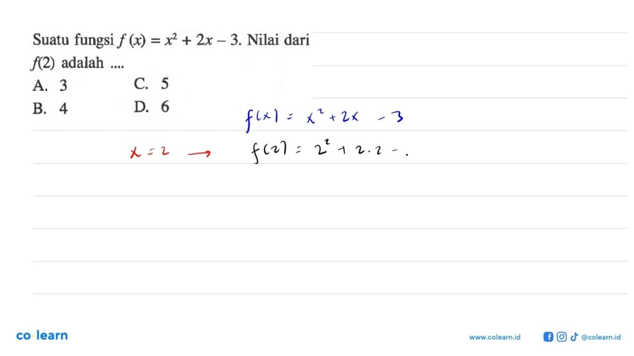 Suatu fungsi f (x) = x^2 + 2x - 3. Nilai dari f(2) adalah