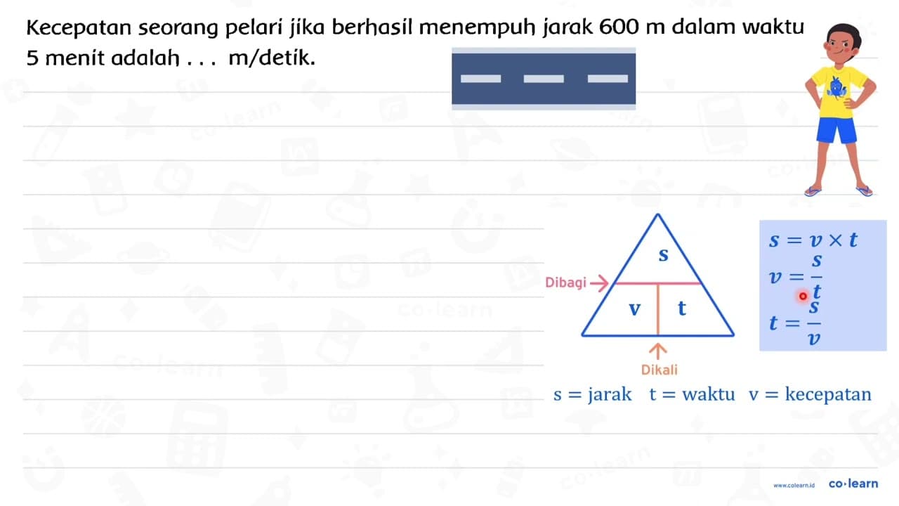 Kecepatan seorang pelari jika berhasil menempuh jarak 600 m