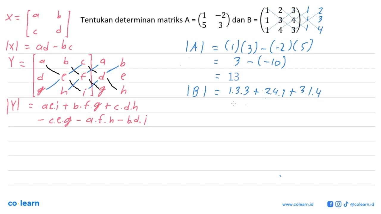 Tentukan determinan matriks A=(1 -2 5 3) dan B=(1 2 3 1 3 4