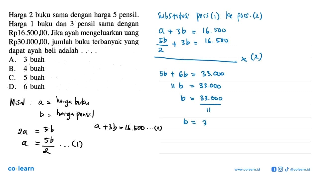 Harga 2 buku sama dengan harga 5 pensil. Harga 1 buku dan 3