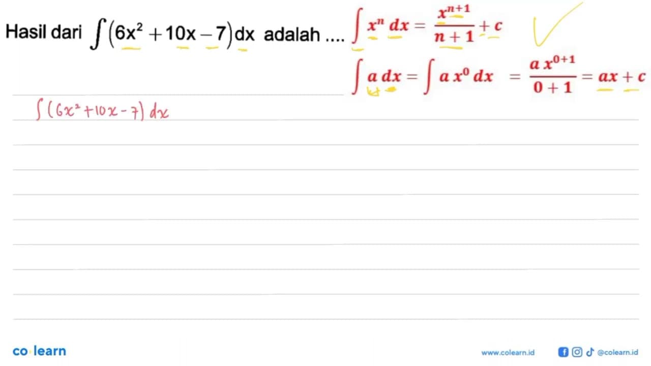 Hasil dari integral(6x^2 + 10x - 7) dx adalah ....