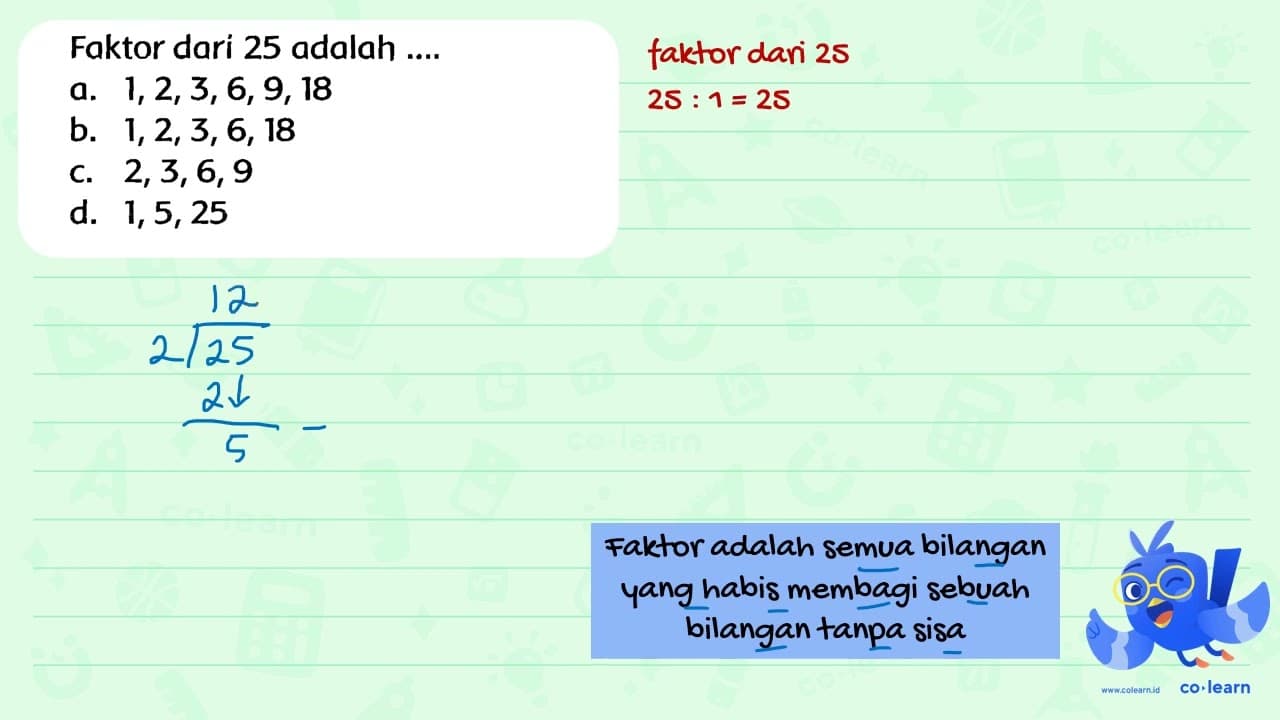 Faktor dari 25 adalah ....